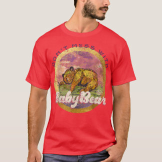 DON_T MESS WITH BABY BEAR - match - mama bear b T-Shirt