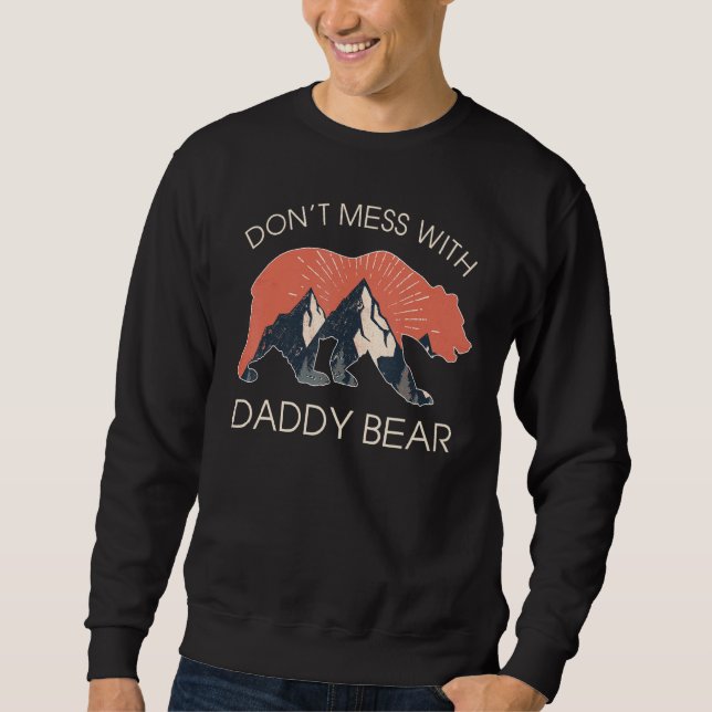 Don t Mess with Daddy Bear  Fathers Day for Dad Pa Sweatshirt (Vorderseite)