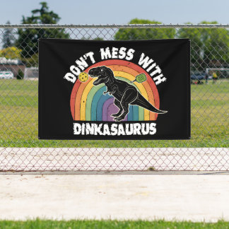 Don’t Mess With Dinkasaurus Pickleball Banner