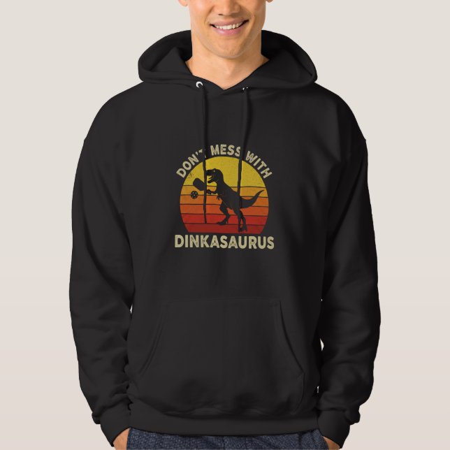 Don’t Mess With Dinkasaurus Pickleball Hoodie (Vorderseite)
