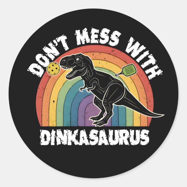 Don’t Mess With Dinkasaurus Pickleball Runder Aufkleber (Vorderseite)
