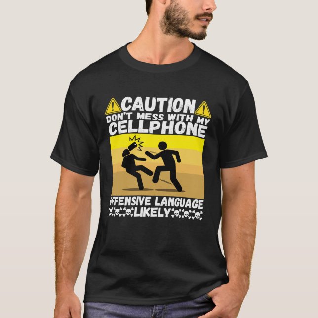 Don t Mess With My Cellphone Best Humor Pun Cell P T-Shirt (Vorderseite)