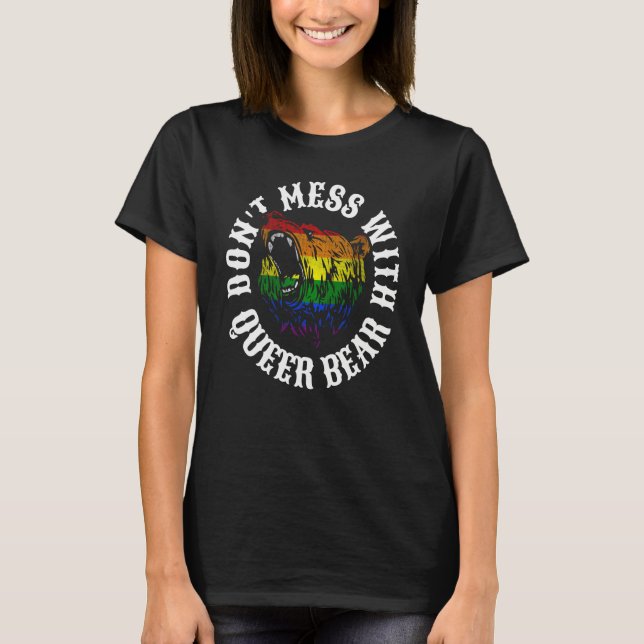 Don t mess with queer bear gay pride parade angry  T-Shirt (Vorderseite)