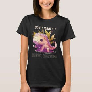 Don t Mind If I Axolotl Fragen Mexican Walking T-Shirt
