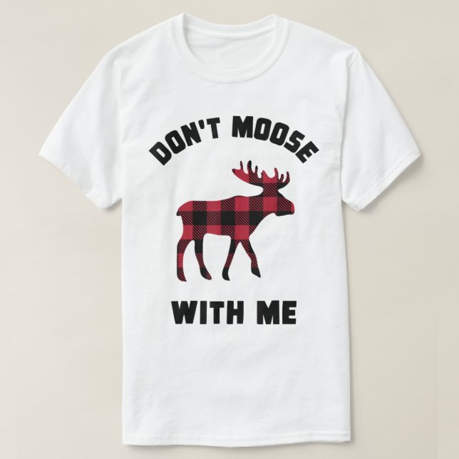 Don’t Moose With Me Funny Plaid Design T-Shirt (Design vorne)