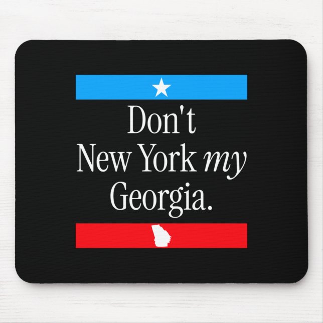 Don’t New York My Georgia Funny State Pride Graphi Mousepad (Vorne)