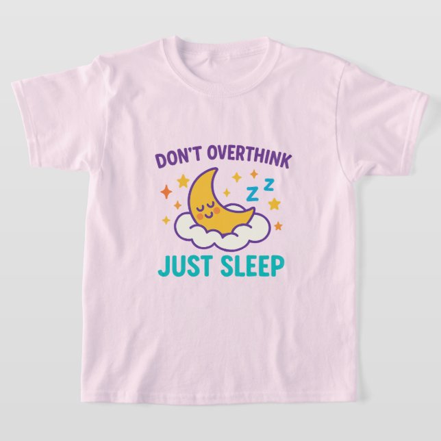 Don’t Overthink Just Sleep Girls’ T-Shirt (Ablage )