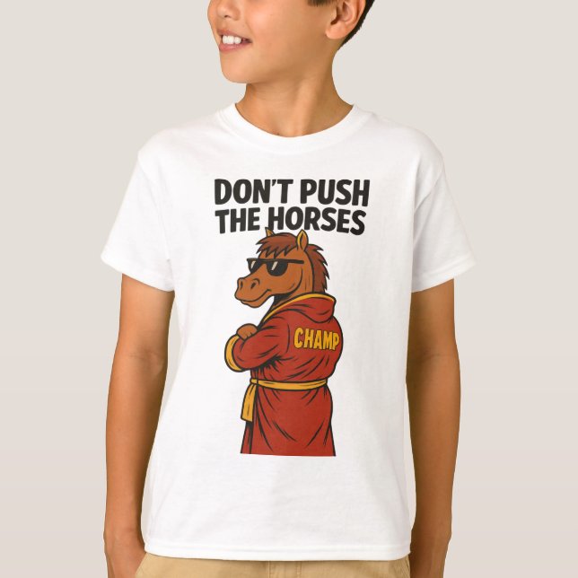 Don T Push The Horses T-Shirt (Vorderseite)