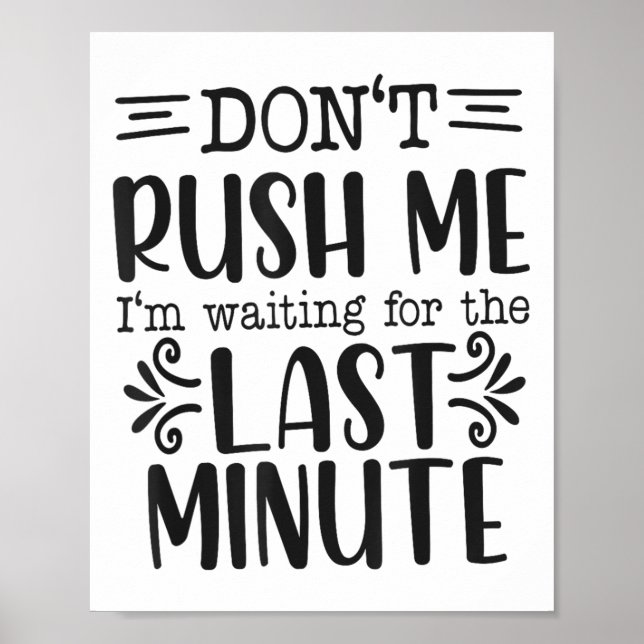 Don’t Rush Me, Sarcastic Quotes Funny  Poster (Vorne)