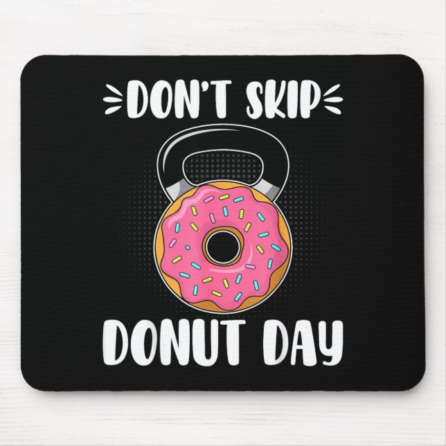 Don’t Skip Donut Day Funny Workout For Donut Lover Mousepad (Vorne)