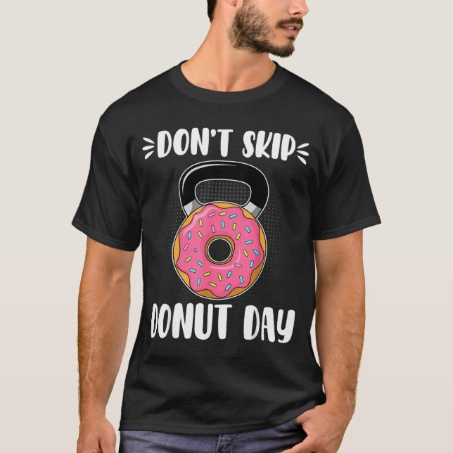 Don’t Skip Donut Day Funny Workout For Donut Lover T-Shirt (Vorderseite)