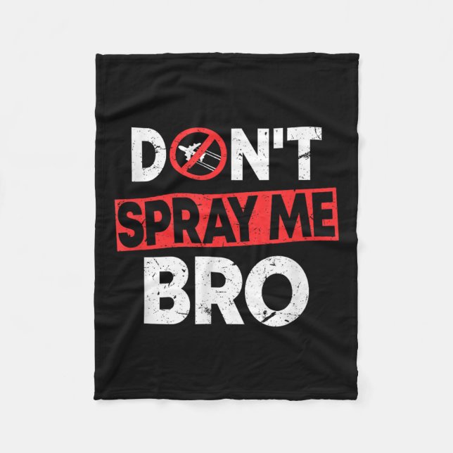 Don’t Spray Me Bro _ Funny Chemtrails Consracy Quo Fleecedecke (Vorderseite)