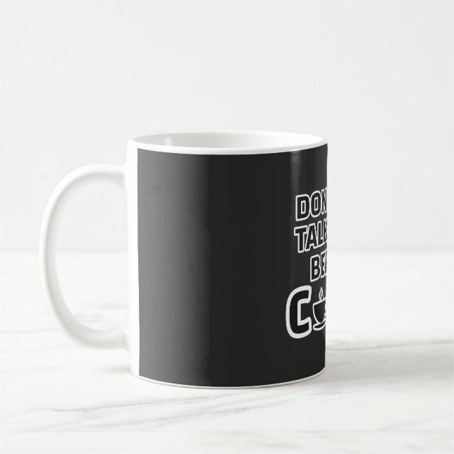 “Don’t Talk to Me Before Coffee – Funny Morning Co Kaffeetasse (Links)