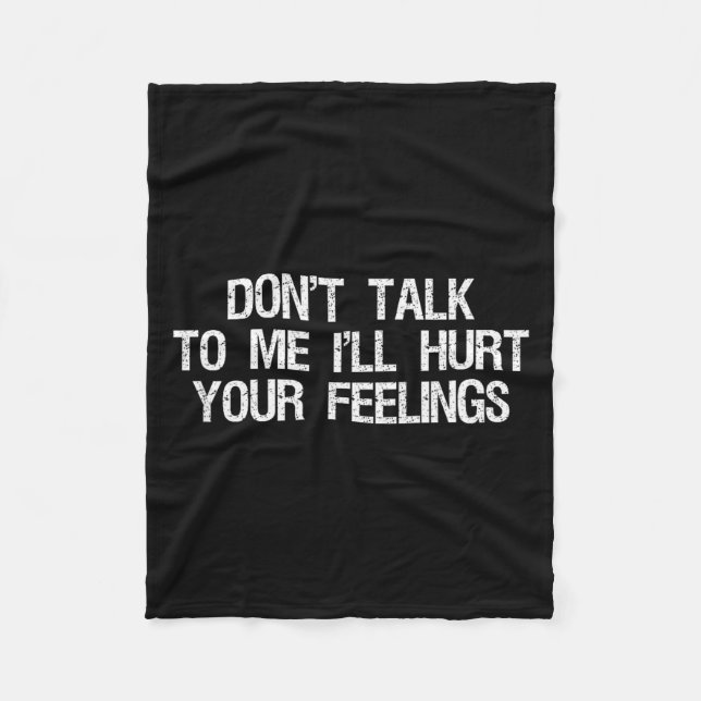 Don’t Talk To Me I’ll Hurt Your Feelings Funny Sar Fleecedecke (Vorderseite)