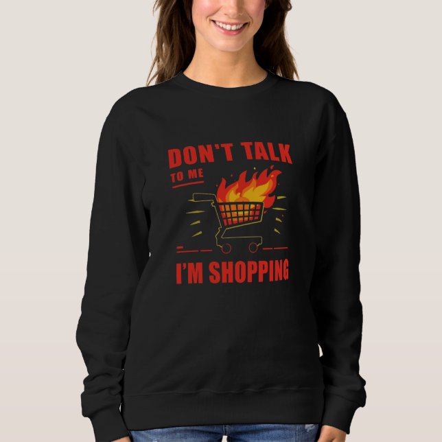 Don’t Talk to Me, I’m Shopping – Black Friday Swea Sweatshirt (Vorderseite)