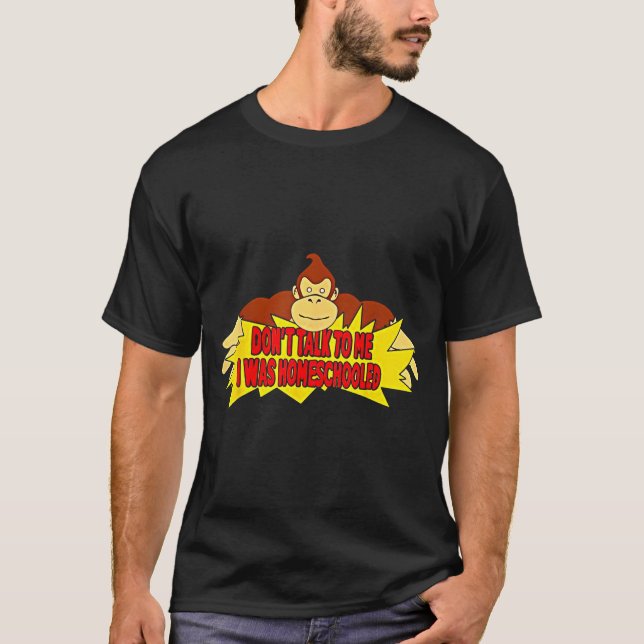 Don’t Talk To Me I Was Homeschooled  T-Shirt (Vorderseite)