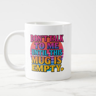 Don’t Talk to Me Until This Mug Is Empty – Funny R Jumbo-Tasse