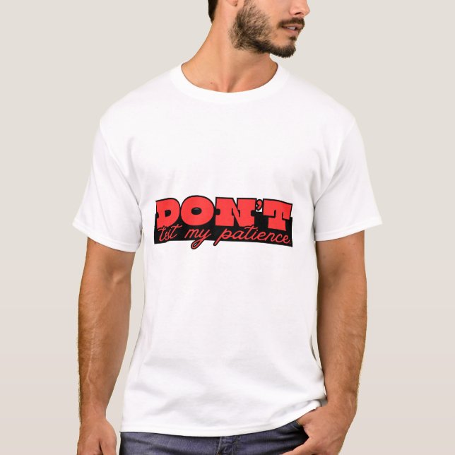 Don’t Test My Patience. – Bold Attitude Text Shirt (Vorderseite)
