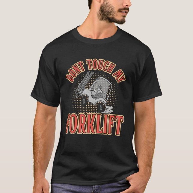 Don´t Touch My Forklift Driver T-Shirt (Vorderseite)
