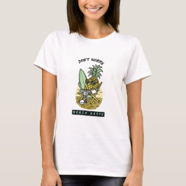 Don’t Worry Beach Happy – Funny Pineapple Surfer S T-Shirt