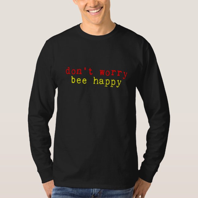 Don’t Worry Bee Happy T-Shirt (Vorderseite)