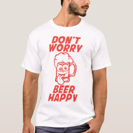 Don t Worry Beer Happy Bialkohol Humour Glass T-Shirt