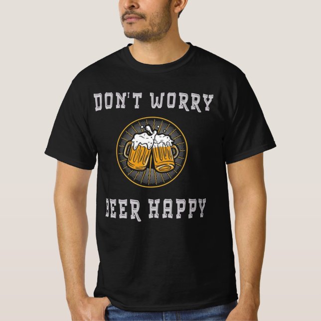 Don’t Worry Beer Happy – Funny Beer T-Shirt (Vorderseite)