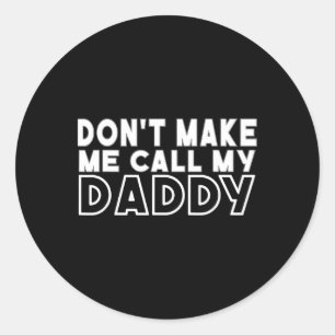 Don&# um mich meinen Daddy Toddler Großfett nenne Runder Aufkleber
