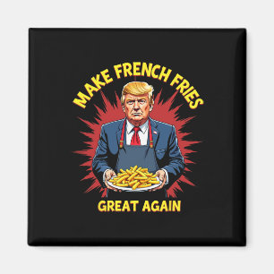 Donald Trump 2024 Französisch Fry - Make French Fr Magnet
