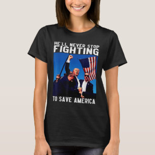 Donald Trump 2024 Hell hört nie auf, zu kämpfen T-Shirt