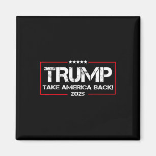 Donald Trump 2025 Take America Ck Wahl - Die R Magnet