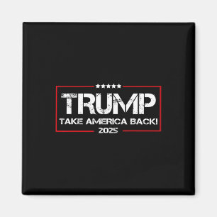 Donald Trump 2025 Take America Zurück Wahl - Die R Magnet