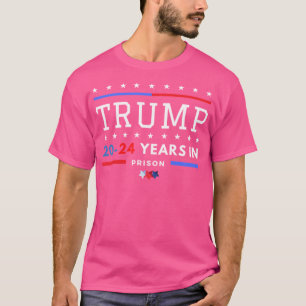 Donald Trump 20-24 Jahre im Gefängnis T-Shirt