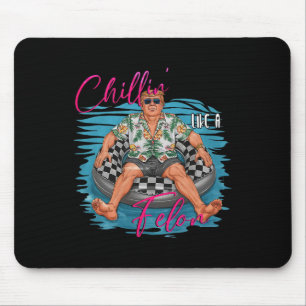 Donald Trump Chillin' like a Felon Summer 2024 1 Mousepad