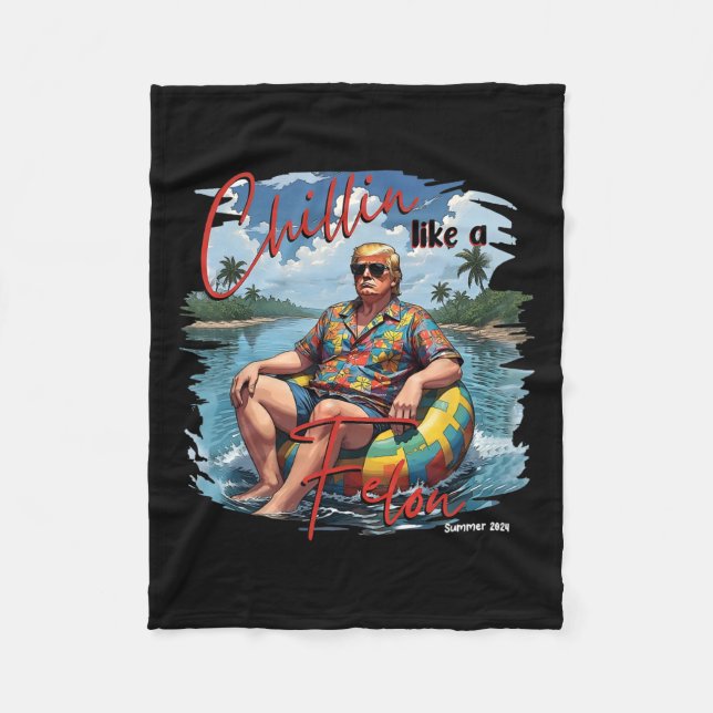 Donald Trump Chillin' like a Felon Summer 2024 Fleecedecke (Vorderseite)
