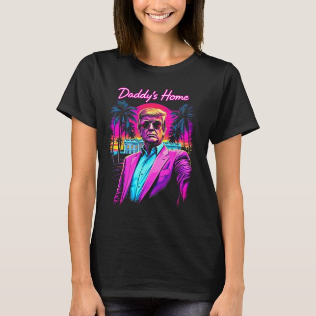 Donald Trump Daddy's Home Funny Meme Art  T-Shirt (Vorderseite)