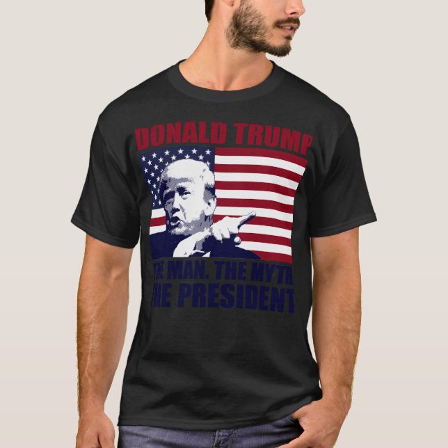 Donald Trump der Mann, der Mythos, der Präsident T-Shirt (Vorderseite)