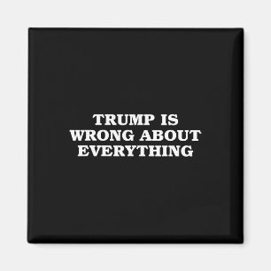 Donald Trump hat in allem Unrecht Magnet
