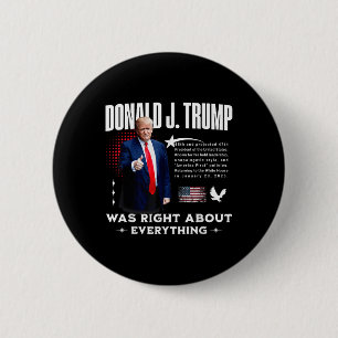Donald Trump hatte in Bezug auf alles recht - Trum Button