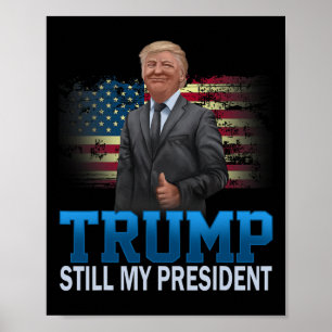 Donald Trump Immer noch mein Präsident gewählter P Poster
