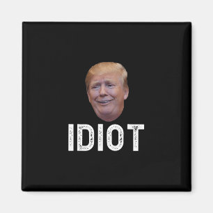 Donald Trump ist ein Idiot  Magnet