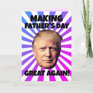 DONALD TRUMP MACHT DEN VATERTAG WIEDER GROSSARTIG! KARTE