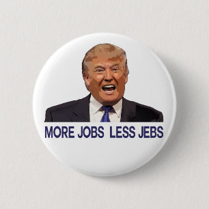 Donald Trump, mehr Jobs, weniger Jebs Button
