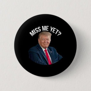 Donald Trump Miss Me Dennoch lustige politische 20 Button
