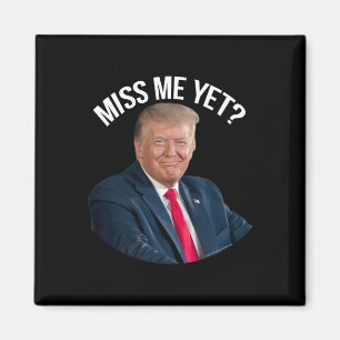Donald Trump Miss Me Dennoch lustige politische 20 Magnet
