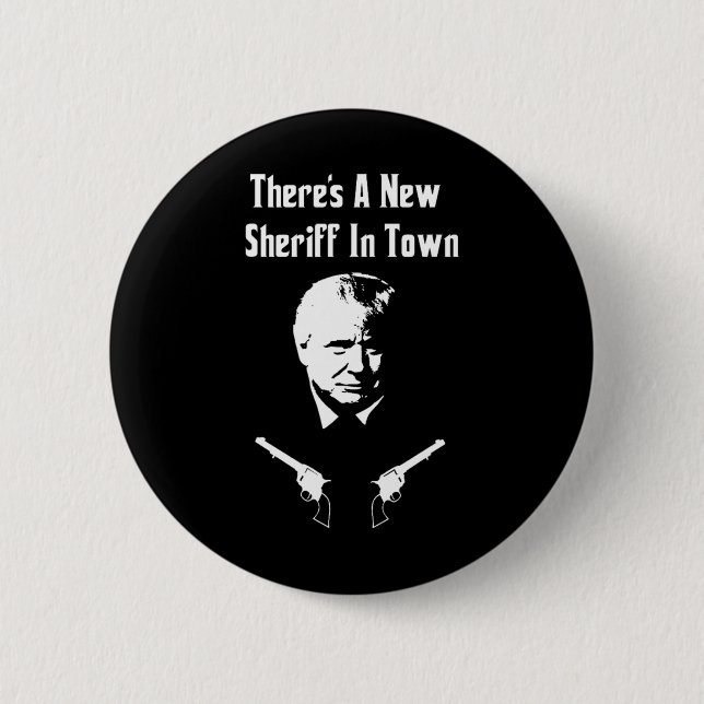 Donald Trump New Sheriff In Town  Button (Vorderseite)