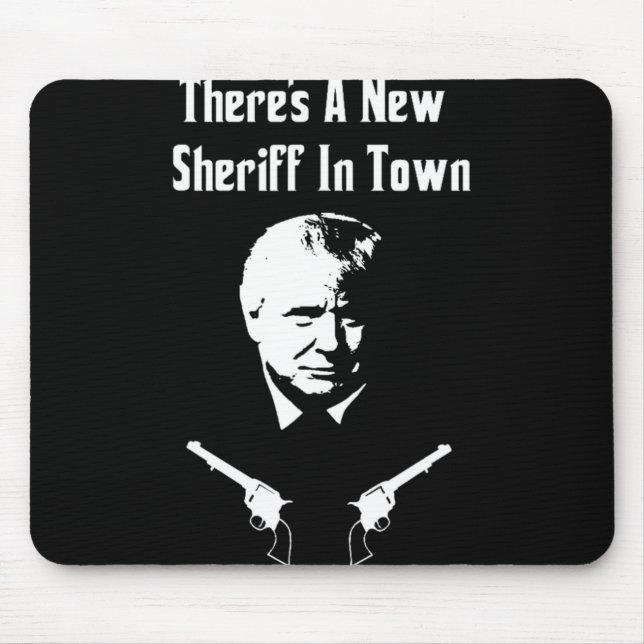 Donald Trump New Sheriff In Town  Mousepad (Vorne)