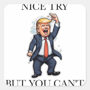 Donald Trump Nice Try Quadratischer Aufkleber