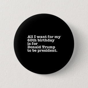 Donald Trump Präsident Funny 60. Geburtstag Gag Gi Button