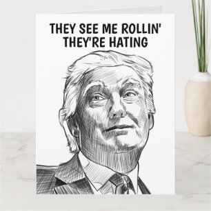 DONALD TRUMP THEY SEE ME ROLLIN' GRUßKARTE KARTE